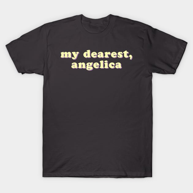 My Dearest, Angelica T-Shirt by uncommonoath